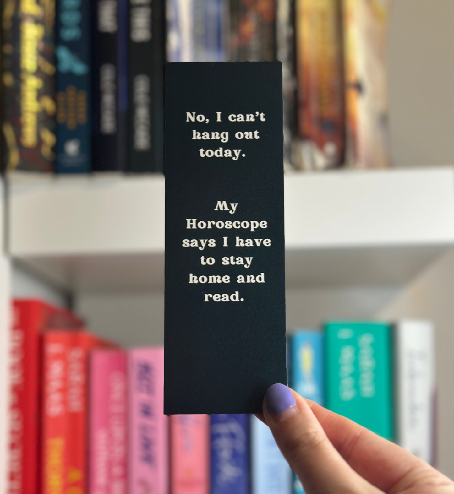 My Horoscope Says I Have to Stay Home and Read - Navy Bookmark