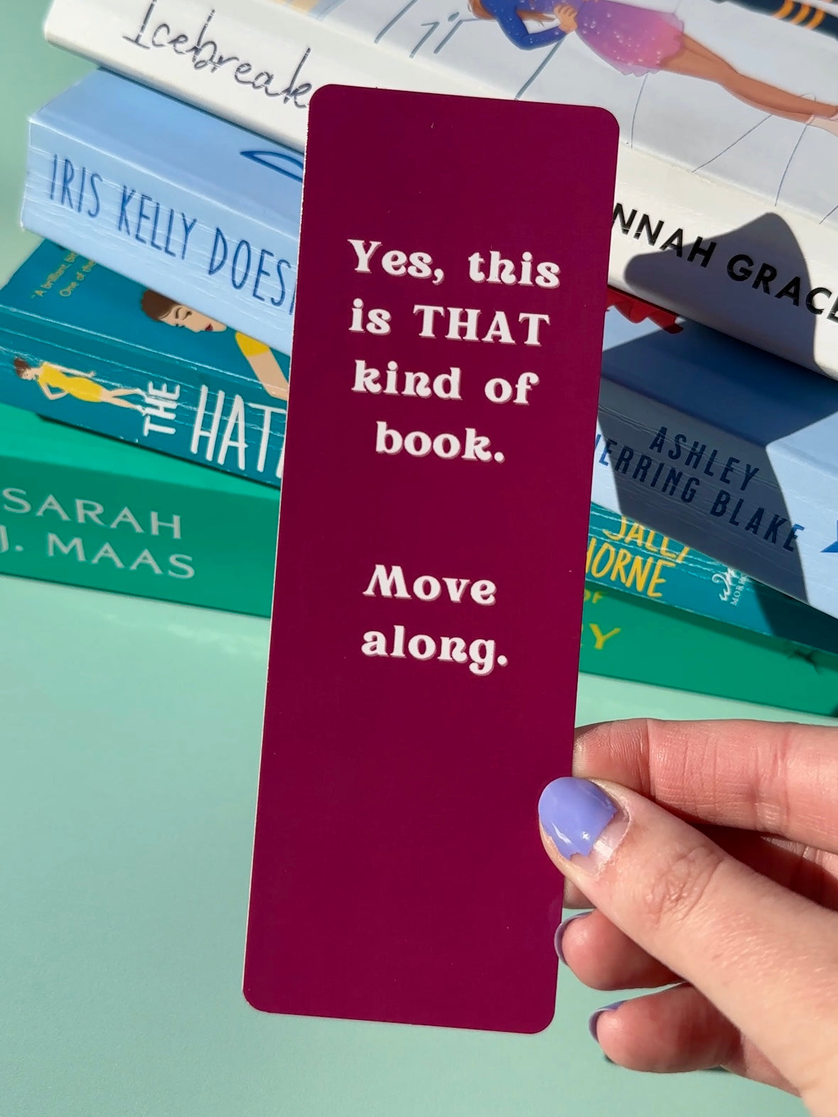 Yes, This Is THAT Kind of Book. Move Along. - Maroon Bookmark