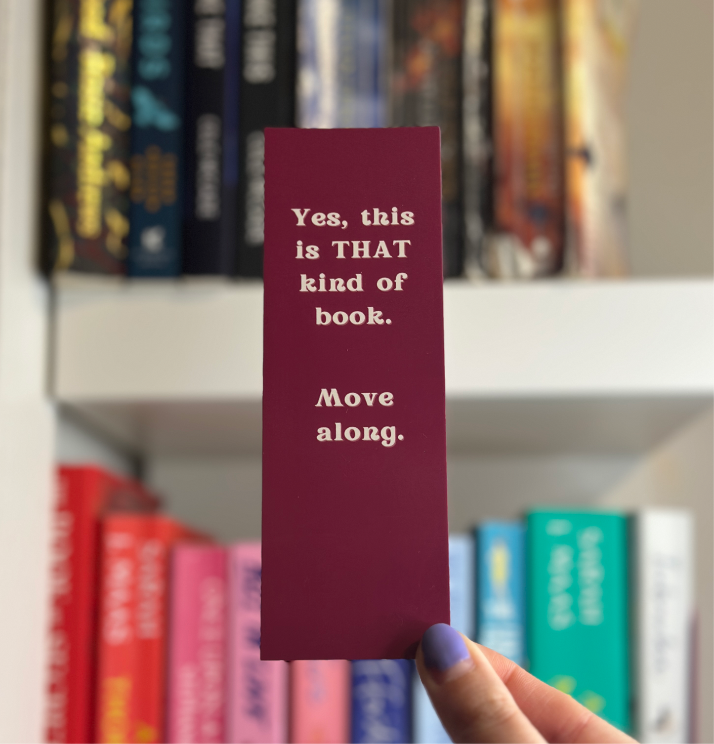 Yes, This Is THAT Kind of Book. Move Along. - Maroon Bookmark